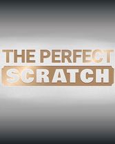 The Perfect Scratch