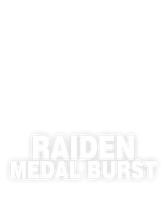 Raiden Medal Burst