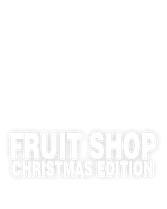 Fruit Shop Christmas Edition
