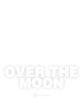 Over The Moon
