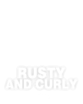 Rusty and Curly