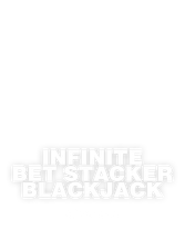 Infinite Bet Stacker Blackjack
