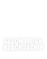 Salon Privé Blackjack P