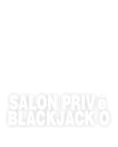 Salon Privé Blackjack O