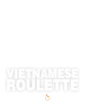 Vietnamese Roulette