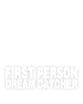 First Person Dream Catcher