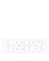 Knockout Baccarat