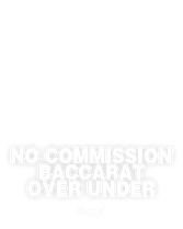 No Commission Baccarat Over Under