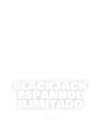 Blackjack Espanhol Ilimitado