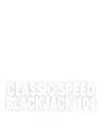 Classic Speed Blackjack 104