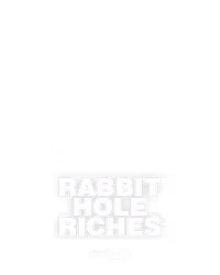 Rabbit Hole Riches