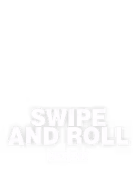 Swipe and Roll