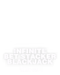 Infinite Bet Stacker Blackjack
