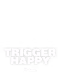 Trigger Happy