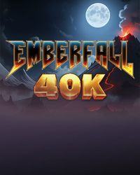 Emberfall 40K