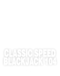 Classic Speed Blackjack 104