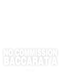 No Commission Baccarat A