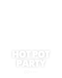 HOT POT PARTY