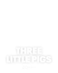 THREE LITTLE PIGS