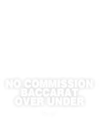 No Commission Baccarat Over Under
